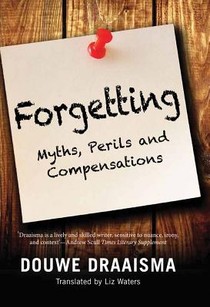 Forgetting - Myths, Perils and Compensations
