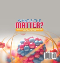 What's the Matter? Measuring Heat and Matter Fourth Grade Nonfiction Books Science, Nature & How It Works achterzijde