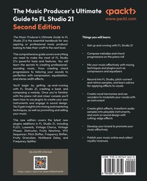 The Music Producer's Ultimate Guide to FL Studio 21 - Second Edition achterzijde