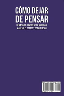 Cómo Dejar de Pensar Demasiado, Controlar la Ansiedad, Manejar el Estrés y Dormir Mejor achterzijde