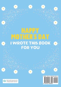 Happy Mother's Day Nana - I Wrote This Book For You achterzijde