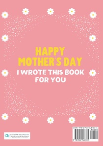 Happy Mother's Day - I Wrote This Book For You achterzijde