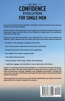 The Self Confidence Evolution for Single Men. 7 Keys to Power, Influence, and Success. Transform Your Personal Relationships and Professional Life. Improve Your Mindset, Personality, and Self-Esteem. achterzijde