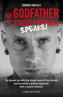 Edward van Gils. The Godfather of Street Football Speaks! achterzijde