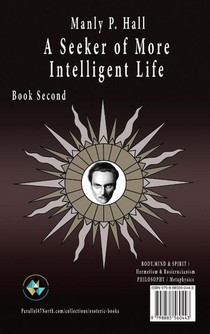 Manly P. Hall A Seeker of More Intelligent Life - Book Second achterzijde