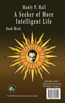 Manly P. Hall A Seeker of More Intelligent Life - Book Third achterzijde
