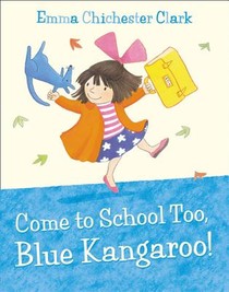 Come to School too, Blue Kangaroo!