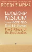 Leadership Wisdom from the Monk Who Sold His Ferrari