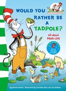 Would you rather be a tadpole?