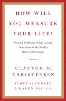 How Will You Measure Your Life?