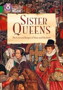 Sister Queens: The Lives and Reigns of Mary and Elizabeth voorzijde