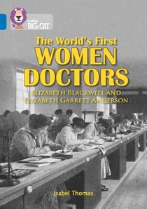 The World’s First Women Doctors: Elizabeth Blackwell and Elizabeth Garrett Anderson