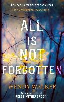 All Is Not Forgotten: The bestselling gripping thriller you’ll never forget