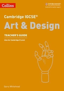 Cambridge IGCSE™ Art and Design Teacher’s Guide