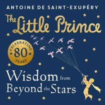 The Little Prince: Wisdom from Beyond the Stars voorzijde