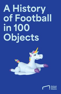 The Story of Football in 100 Objects