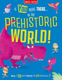 If You Were There…In the Prehistoric World!