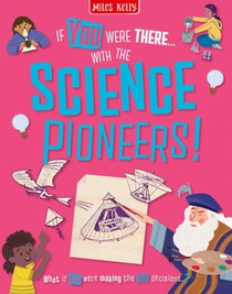 If You Were There…With the Science Pioneers!