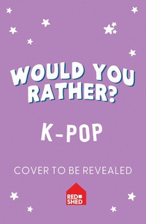 Would You Rather? K-Pop