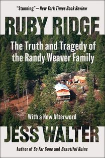 Ruby Ridge: The Truth and Tragedy of the Randy Weaver Family