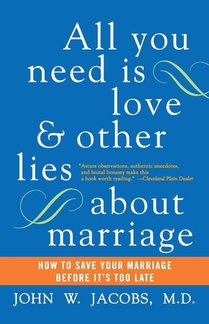 All You Need Is Love and Other Lies About Marriage