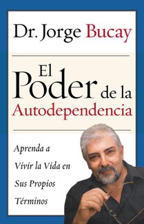 El Poder de la Autodependencia: Aprenda a Vivir La Vida En Sus Propios Terminos