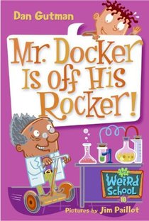 My Weird School #10: Mr. Docker Is off His Rocker!