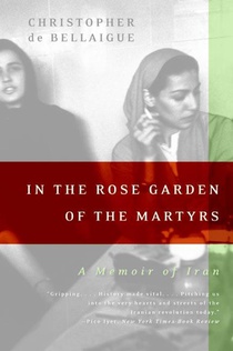 In the Rose Garden of the Martyrs: A Memoir of Iran voorzijde