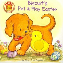 Biscuit's Pet & Play Easter: A Touch & Feel Book: An Easter and Springtime Book for Kids