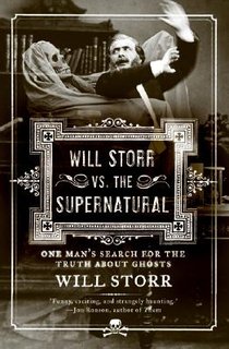 Will Storr Vs. the Supernatural: One Man's Search for the Truth about Ghosts