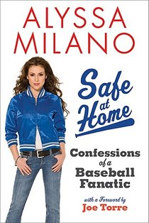 Safe at Home Confessions of a Baseball Fanatic