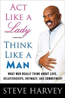Harvey, S: ACT Like a Lady, Think Like a Man