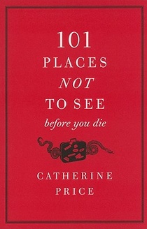 101 Places Not to See Before You Die