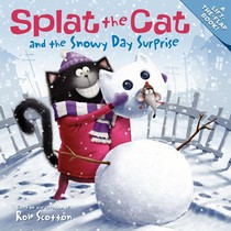 Scotton, R: Splat the Cat and the Snowy Day Surprise