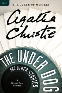 The Under Dog and Other Stories: A Hercule Poirot Mystery: The Official Authorized Edition