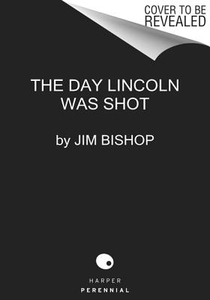 The Day Lincoln Was Shot