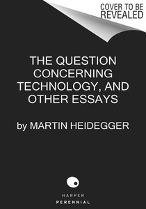 Heidegger, M: Question Concerning Technology