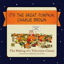 It's the Great Pumpkin, Charlie Brown: The Making of a Television Classic