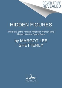 Hidden Figures: The American Dream and the Untold Story of the Black Women Mathematicians Who Helped Win the Space Race voorzijde