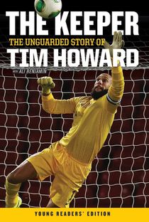 The Keeper: The Unguarded Story of Tim Howard