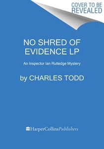 No Shred of Evidence: An Inspector Ian Rutledge Mystery