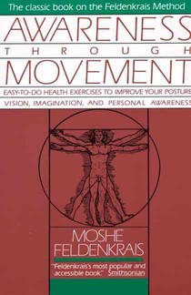 Feldenkrais, M: Awareness Through Movement