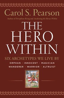 The Hero Within: Six Archetypes We Live By (Revised & Expanded Edition)