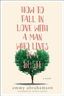 How to Fall In Love with a Man Who Lives in a Bush