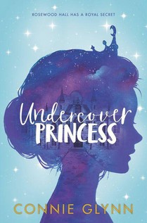Glynn, C: Rosewood Chronicles #1: Undercover Princess