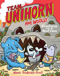Team Unihorn and Woolly #4: Creatures from the Skull Cave: A Graphic Novel