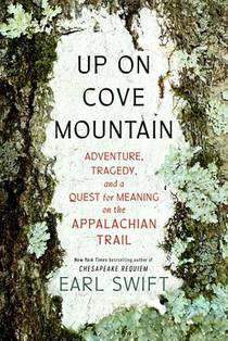 Up on Cove Mountain: Adventure, Tragedy, and a Quest for Meaning on the Appalachian Trail
