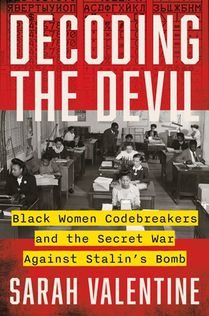 Decoding the Devil: Black Women Codebreakers and the Secret War Against Stalin's Bomb