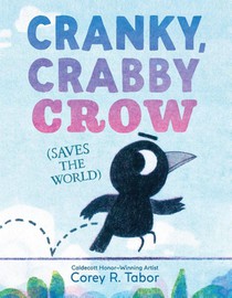 Cranky, Crabby Crow (Saves the World)