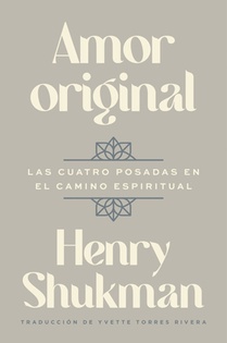 Original Love \ Amor Original (Spanish Edition): Las Cuatro Posadas En El Camino Espiritual